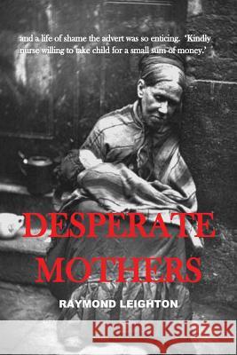 Desperate Mothers MR Raymond Leighton 9781466456365