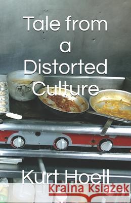 Tale from a Distorted Culture Kurt Luther Hoell 9781466457102 Createspace