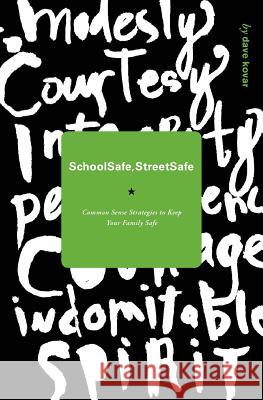 School Safe / Street Safe: Common Sense Strategies to Keep Your Family Safe Dave Kovar 9781466457195 Createspace