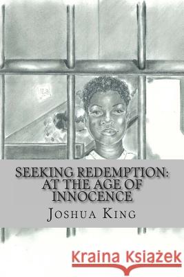 Seeking Redemption: At the Age of Innocence Joshua King 9781466457645