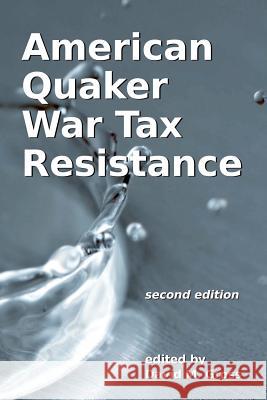 American Quaker War Tax Resistance: second edition Job Scott, Moses Brown, Elias Hicks 9781466458208 Createspace Independent Publishing Platform