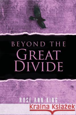 Beyond The Great Divide King, Rose Ann 9781466458321