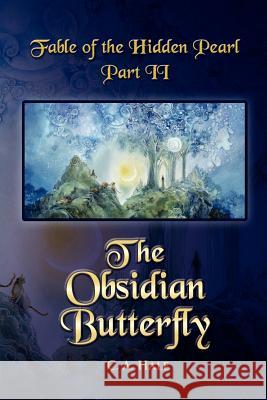 Fable of the Hidden Pearl Part II, The Obsidian Butterfly: The Obsidian Butterfly Law, Stephanie 9781466462113 Createspace