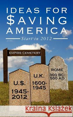 Ideas for Saving America: start in 2012 Coberly, Carter 9781466463370