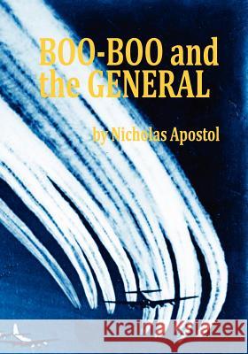 Boo-Boo and the General MR Nicholas M. Apostol Mary Hal 9781466464520