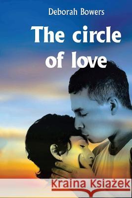 The Circle of Love: The Funny Side of Love D. Bowers 9781466465244 Createspace