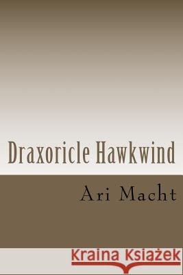 Draxoricle Hawkwind Ari Macht 9781466467194 Createspace