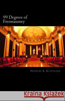 99 Degrees of Freemasonry Bro Henning Andreas Klovekor 9781466467583
