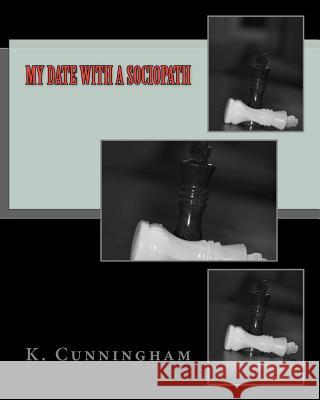 My Date with a Sociopath K. Cunningham 9781466469341