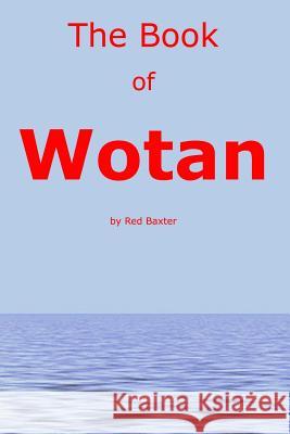 The Book Of Wotan: Handbook for The Children of Wotan Baxter, Red 9781466469495 Createspace