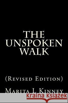 The Unspoken Walk: (Revised Edition) Kinney, Marita L. 9781466469600 Createspace