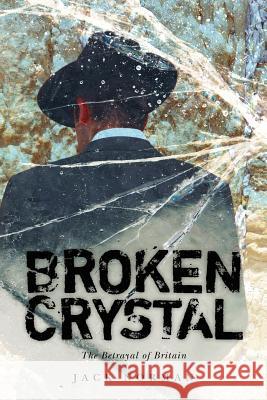 Broken Crystal: The betrayal of Britain Norman, Jack 9781466469822 Createspace