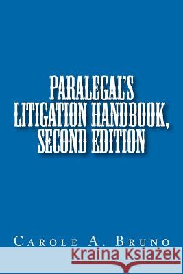 Paralegal's Litigation Handbook, second edition Bruno, Carole Anne 9781466471504