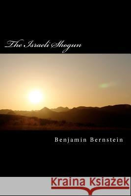 The Israeli Shogun Benjamin T. Bernstein 9781466472273