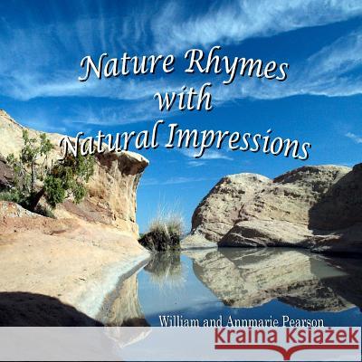 Nature Rhymes with Natural Impressions William &. Annmarie Pearson Annmarie H. Pearson William R. Pearson 9781466473829