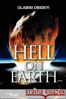 Hell on Earth Olabisi Obideyi 9781466473881 Createspace