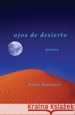 Ojos de Desierto MR Paulo Baudouin 9781466474642 Createspace