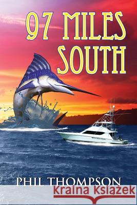 Ninety Seven Miles South: Key West to Cuba Phil Thompson 9781466477216