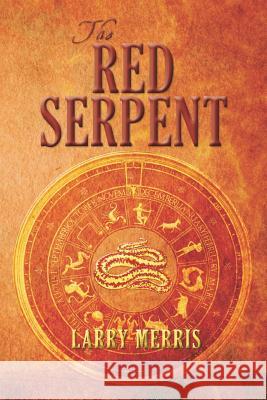 The Red Serpent Larry Merris 9781466478602 Createspace