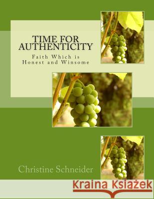 Time For Authenticity: Will the Real Christian Please Stand Up Schneider, Christine C. 9781466478664