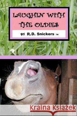 Laughin With The Oldies Snickers, R. D. 9781466479715 Createspace