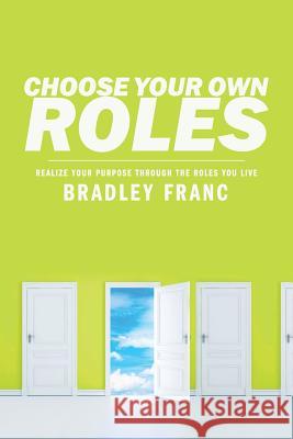 Choose Your Own Roles Bradley Franc 9781466479814