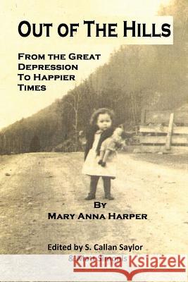 Out of The Hills: From the Great Depression to Happier Times Saylor, S. Callan 9781466481251 Createspace