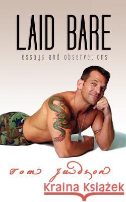 Laid Bare: Essays and Observations Tom Judson 9781466481961