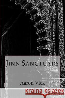 Jinn Sanctuary Aaron Vlek 9781466482456