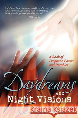 Daydreams and Night visions: A Book of Prophetic Poems and Parables Hainline Com, Lisa 9781466482685