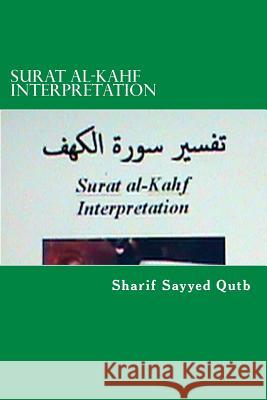 Surat Al-Kahf Interpretation Sharif Sayyed Qutb 9781466482753 Createspace