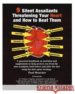 9 Silent Assailants Threatening Your Heart and How to Beat Them: A practical handbook on nutrition and supplements to help protect you both before and Vagnini, Frederic J. 9781466484801 Createspace
