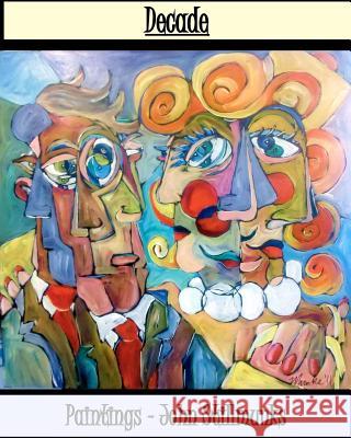 Decade John Stillmunks 9781466485365 Createspace