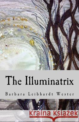 The Illuminatrix Barbara Leibhardt Wester 9781466486737