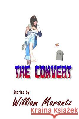 The Convert: And Other Stories William Marantz 9781466488427 Createspace