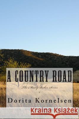 A Country Road Dorita Kornelsen 9781466489684 Createspace