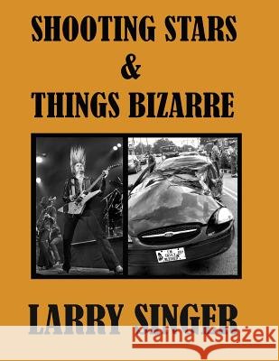 Shooting Stars & Things Bizarre Larry Singer 9781466489783