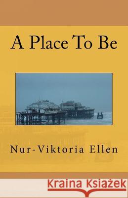 A Place To Be Ellen, Nur-Viktoria 9781466490024 Createspace