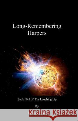 Long-Remembering Harpers: Book N+1 of The Laughing Lip Lee, Gregory P. 9781466491625 Createspace