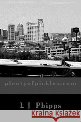 plentyofpickles.com Phipps, L. J. 9781466492103 Createspace