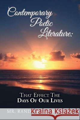 Contemporary Poetic Literature: That Effect The Days Of Our Lives Henry, Randy Marvin 9781466493070 Createspace Independent Publishing Platform