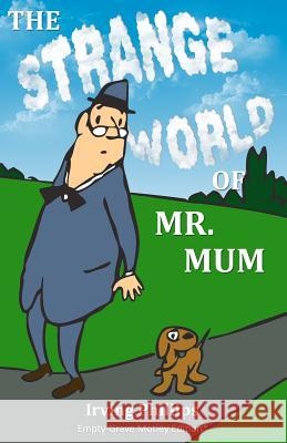 The Strange World of Mr. Mum: Empty-Grave Motley Edition Irving Phillips Fr Justin McCarthy A. Nicolai 9781466493629