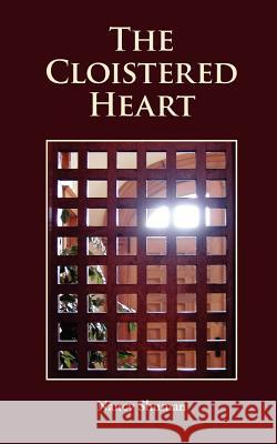 The Cloistered Heart Nancy Shuman 9781466494589