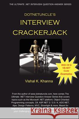 Dotnetuncle's Interview Crackerjack: The Ultimate .NET Interview Question-Answer Series Khanna, Vishal K. 9781466496538 Createspace