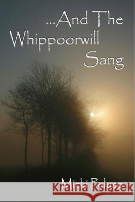 And The Whippoorwill Sang Peluso, Micki 9781466497078