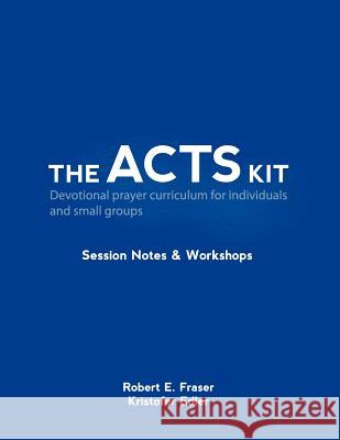 The ACTS Kit: Session Notes & Workshops Edler, Kristofer H. 9781466498327 Createspace