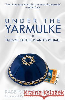 Under the Yarmulke: Tales of Faith, Fun and Football Solomon Schiff David Tabatsky Shmuley Boteach 9781466498907