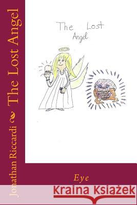 The Lost Angel: Eye of the Beholder Volume 2 Jonathan Patrick Riccardi 9781466499478 Createspace