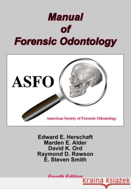 Manual of Forensic Odontology Edward E. Herschaft Marden E. Alder David K. Ord 9781466500563 CRC Press