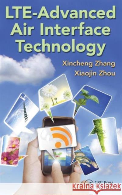 Lte-Advanced Air Interface Technology Zhang, Xincheng 9781466501522 CRC Press